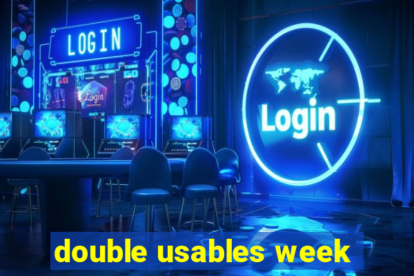 double usables week